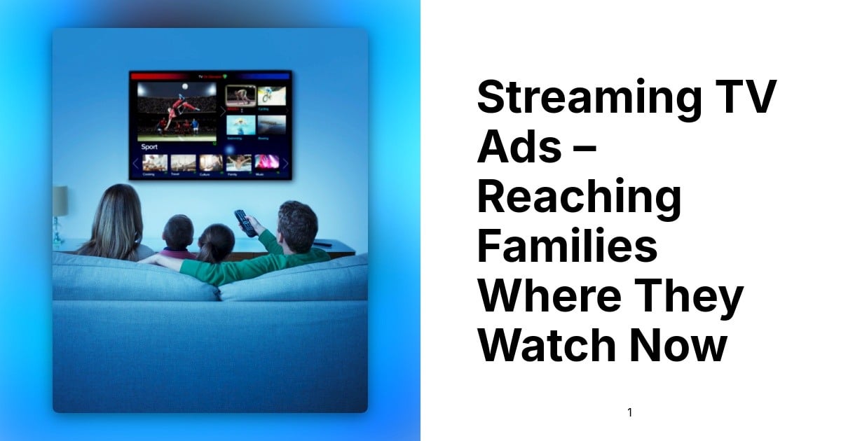 Streaming TV Ads – Reaching Families Where They Watch Now
